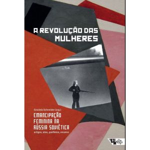 A REVOLUÇÃO DAS MULHERES - EMANCIPAÇÃO FEMININA NA - BOITEMPO