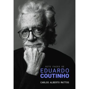 SETE FACES DE EDUARDO COUTINHO - BOITEMPO