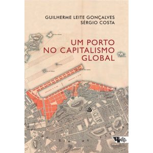 UM PORTO NO CAPITALISMO GLOBAL - DESVENDANDO A ACU - BOITEMPO