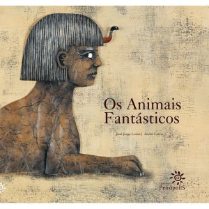 OS ANIMAIS FANTÁSTICOS - EDITORA PEIROPOLIS LTDA