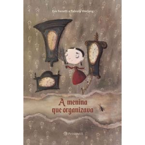A MENINA QUE ORGANIZAVA - EDITORA PEIROPOLIS LTDA