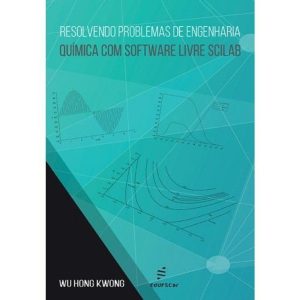 RESOLVENDO PROBLEMAS DE ENGENHARIA QUÍMICA COM SOF - EDUFSCAR