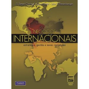 NEGÓCIOS INTERNACIONAIS: ESTRATÉGIA, GESTÃO E NOVA - PEARSON UNIVERSIDADES