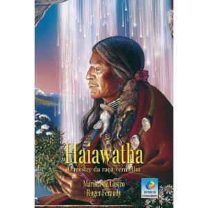 HAIAWATHA - O MESTRE DA RACA VERMELHA - 1 - EDITORA CONHECIMENTO