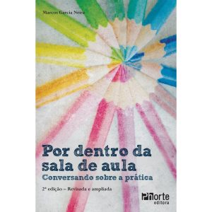 POR DENTRO DA SALA DE AULA: CONVERSANDO SOBRE A PR - PHORTE EDITORA LTDA