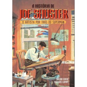 A história de joe shuster - EDITORA ALEPH