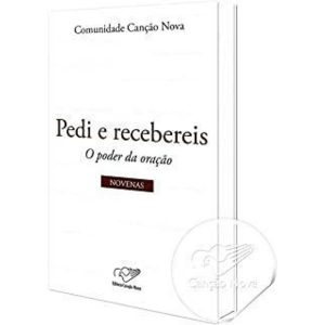 PEDI E RECEBEREIS - NOVENAS O PODER DOS QUE PERSEV - CANÇÃO NOVA