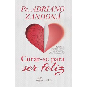 CURAR-SE PARA SER FELIZ - CANÇÃO NOVA 30