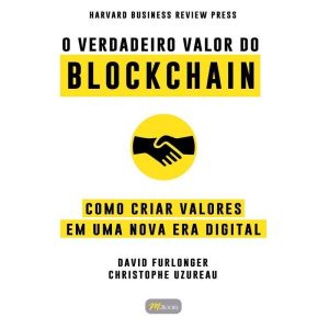 O verdadeiro valor do blockchain: como criar valor - M BOOKS