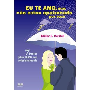 EU TE AMO, MAS NÃO ESTOU APAIXONADO POR VOCÊ - BESTSELLER
