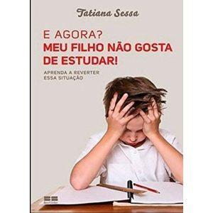 E AGORA? MEU FILHO NÃO GOSTA DE ESTUDAR - BESTSELLER