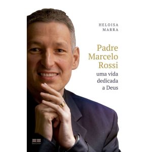 PADRE MARCELO ROSSI: UMA VIDA DEDICADA A DEUS - BESTSELLER