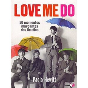 LOVE ME DO: 50 MOMENTOS MARCANTES DOS BEATLES: 50  - VERUS