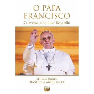 O PAPA FRANCISCO: CONVERSAS COM JORGE BERGOGLIO: C - VERUS