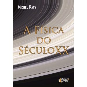FISICA DO SECULO XX, A - EDITORA IDEIAS & LETRAS