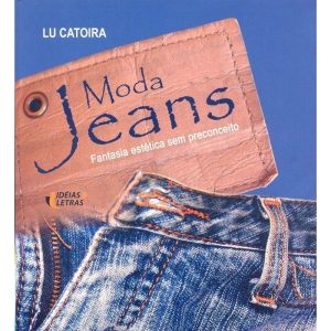 MODA JEANS - FANTASIA ESTETICA SEM PRECONCEITO - EDITORA IDEIAS & LETRAS