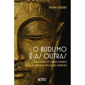 BUDISMO E AS OUTRAS, O - ENCONTROS E DESENCONTROS  - EDITORA IDEIAS & LETRAS