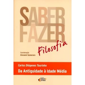 SABER FAZER FILOSOFIA - DA ANTIGUIDADE A IDADE MED - EDITORA IDEIAS & LETRAS