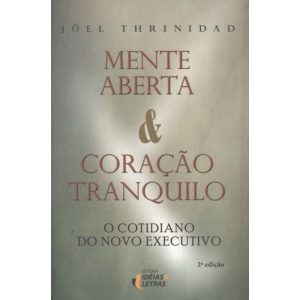 MENTE ABERTA E CORACAO TRANQUILO - O COTIDIANO DO  - EDITORA IDEIAS & LETRAS