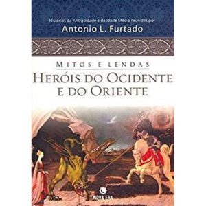MITOS E LENDAS - HEROIS DO OCIDENTE E DO - BESTSELLER