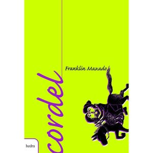 CORDEL: FRANKLIN MAXADO - EDITORA HEDRA