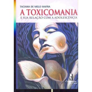 TOXICOMANIA E A SUA RELACAO COM A ADOLESCENCIA, A - EDITORA CAMPO MATEMICO
