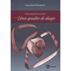ETICA E ESTETICA NO ATOR UMA QUESTAO DE DESEJO - EDITORA CAMPO MATEMICO