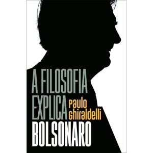 A FILOSOFIA EXPLICA BOLSONARO - LEYA
