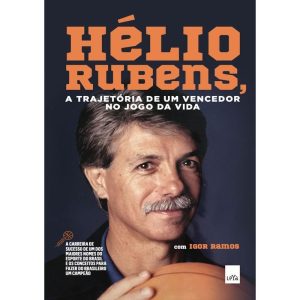 HÉLIO RUBENS: A TRAJETÓRIA DE UM VENCEDOR NO JOGO  - LEYA