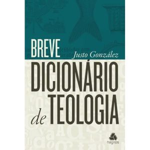 BREVE DICIONÁRIO DE TEOLOGIA - HAGNOS