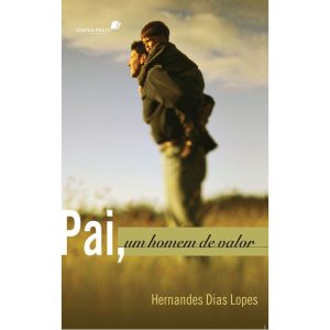 PAI, UM HOMEM DE VALOR - HAGNOS