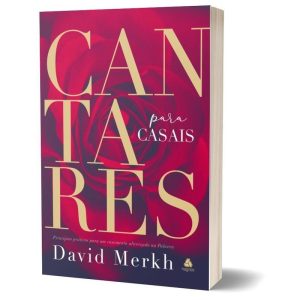 CANTARES PARA CASAIS: PRINCÍPIOS PRÁTICOS PARA UM  - HAGNOS