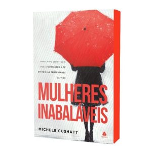 MULHERES INABALÁVEIS: PRINCÍPIOS ESPIRITUAIS PARA  - HAGNOS