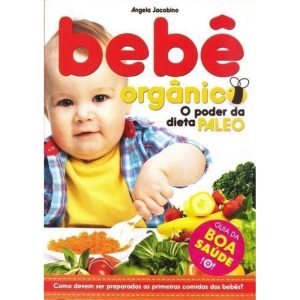 BEBÊ ORGÂNICO - O PODER DA DIETA PALEO - EDIOURO DUETTO EDITORIAL LTDA