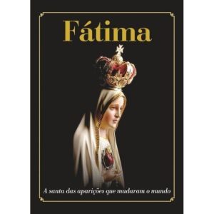 FÁTIMA - A SANTA DAS APARIÇÕES QUE MUDARAM O MUNDO - EDIOURO