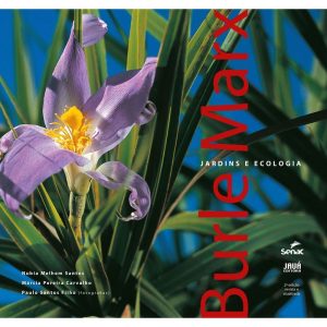 BURLE MARX: JARDINS E ECOLOGIA - SENAC RIO