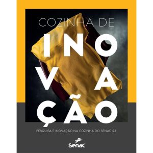 COZINHA DE INOVAÇÃO: PESQUISA E INOVAÇÃO NA COZINH - SENAC RIO