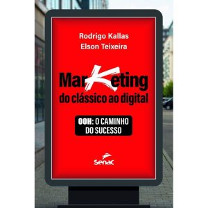 MARKETING: DO CLÁSSICO AO DIGITAL: OOH: O CAMINHO  - SENAC RIO