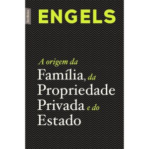 A ORIGEM DA FAMÍLIA, DA PROPRIEDADE PRIVADA E DO E - BESTBOLSO