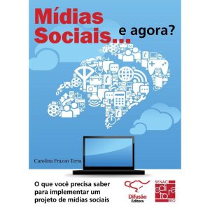 MÍDIAS SOCIAIS... E AGORA?: O QUE VOCÊ PRECISA SAB - DIFUSÃO EDITORA (JT)