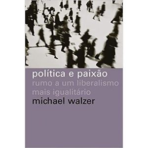 POLÍTICA E PAIXÃO: RUMO A UM LIBERALISMO MAIS IGUA - WMF MARTINS FONTES