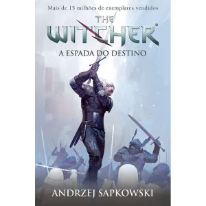 A ESPADA DO DESTINO - THE WITCHER - A SAGA DO BRUX - WMF MARTINS FONTES