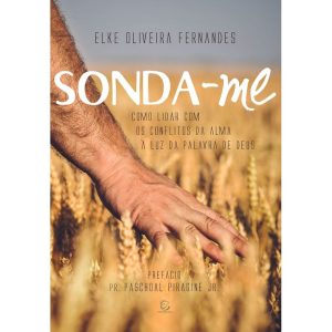 Sonda-me: Como lidar com os conflitos da alma à lu - EDITORA EVANGELICA ESPERANCA