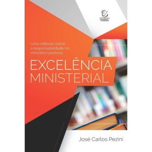 Excelência ministerial: Uma reflexão sobre a respo - EDITORA EVANGELICA ESPERANCA
