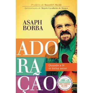 ADORAÇÃO: QUANDO A FÉ SE TORNA AMOR - THOMAS NELSON BRASIL