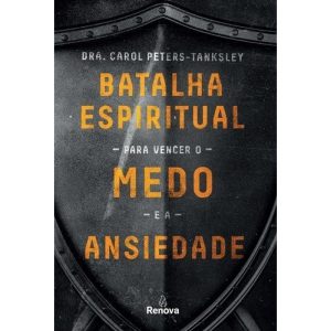 BATALHA ESPIRITUAL PARA VENCER O MEDO E A ANSIEDAD - RENOVA