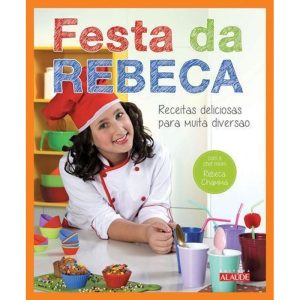 Festa da rebeca: receitas deliciosas para muita di - EDITORA ALAÚDE