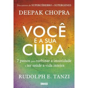 Você é a sua cura: 7 passos para turbinar a imunid - EDITORA ALAÚDE