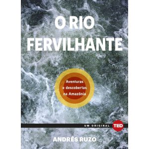 O rio fervilhante: aventuras e descobertas na Amaz - EDITORA ALAÚDE