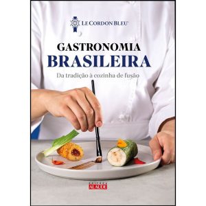 Gastronomia brasileira: da tradição à cozinha de f - EDITORA ALAÚDE